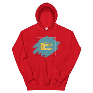 "Match the desire to the dream" Unisex Hoodie