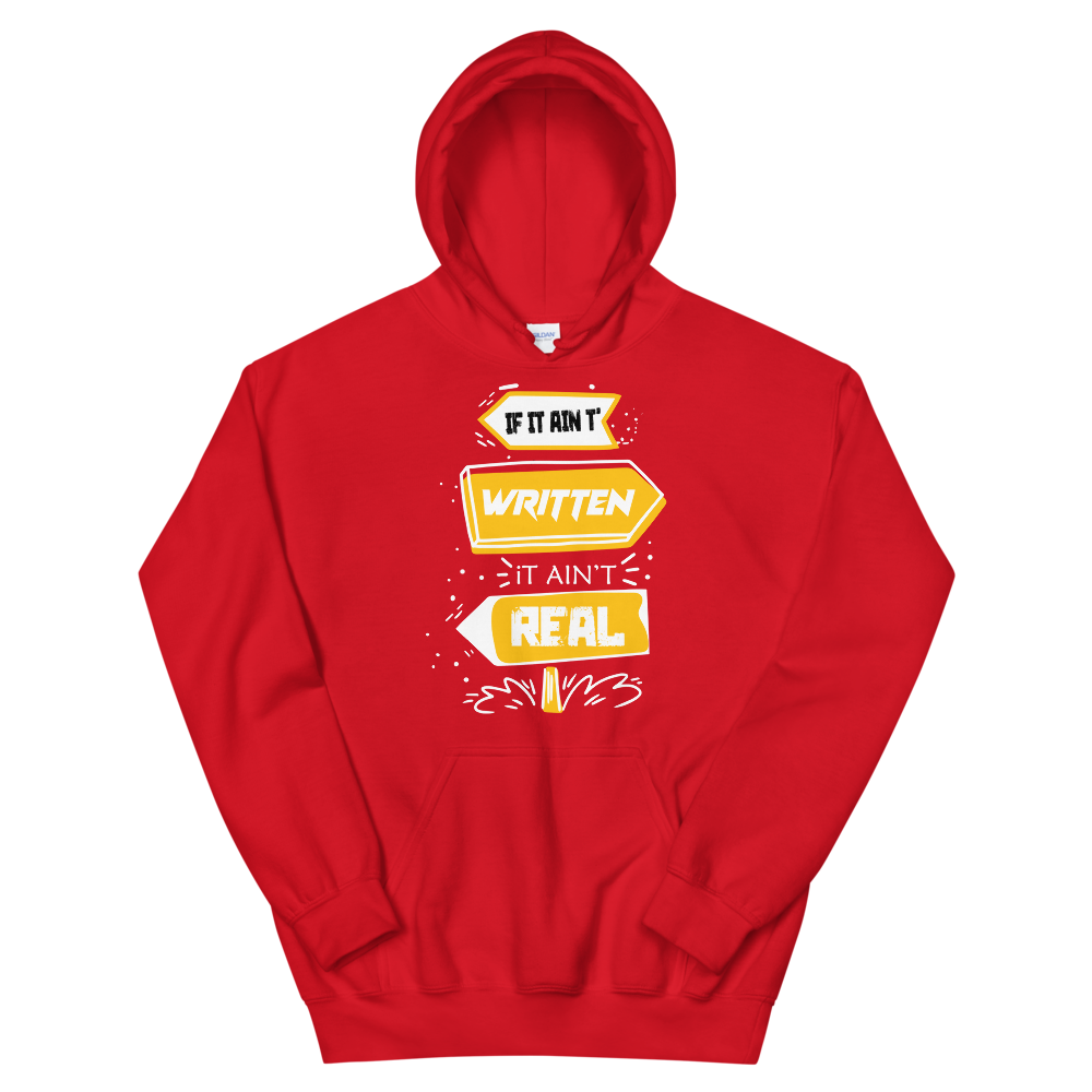 "If it ain't written it ain't real" Unisex Hoodie