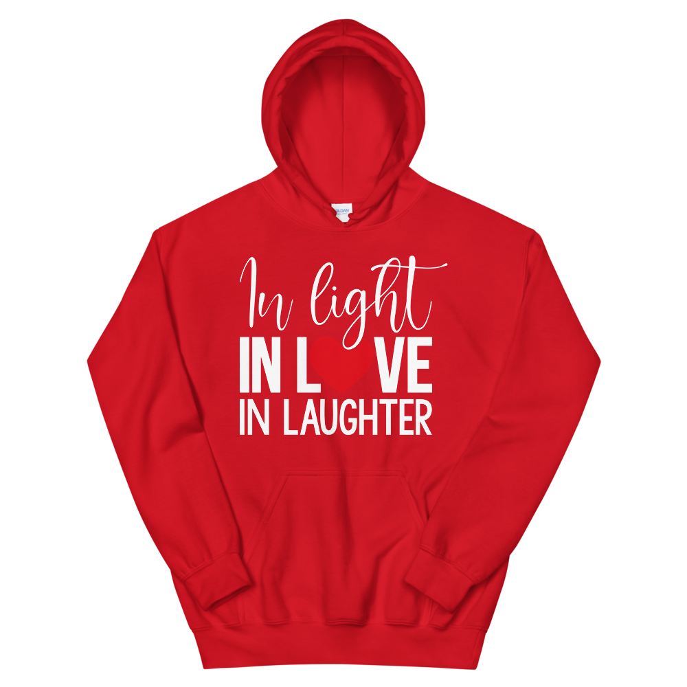 "IN LIGHT, IN LOVE, IN LAUGHTER"  Unisex Hoodie