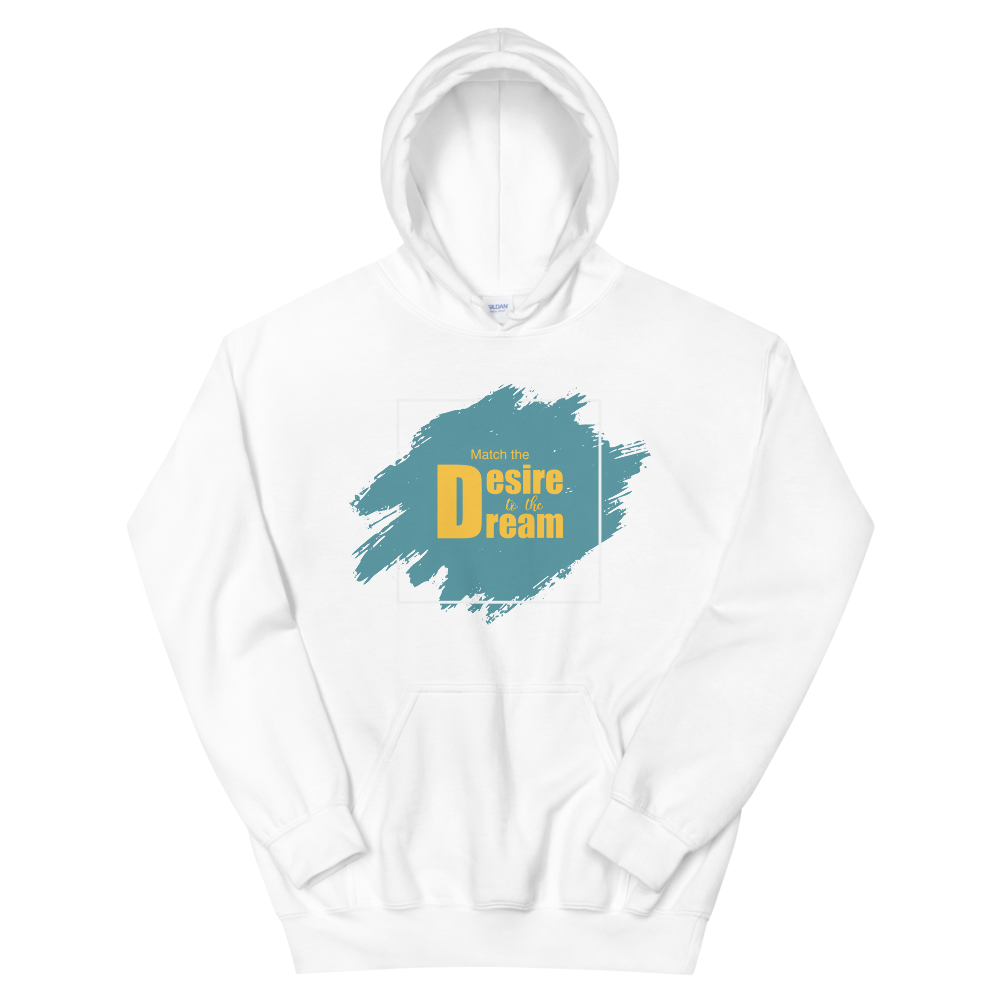 "Match the desire to the dream" Unisex Hoodie