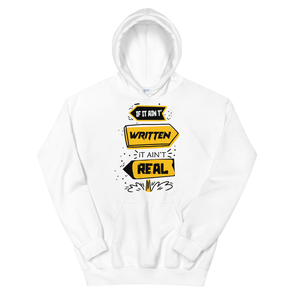 "If it ain't written it ain't real" Unisex Hoodie