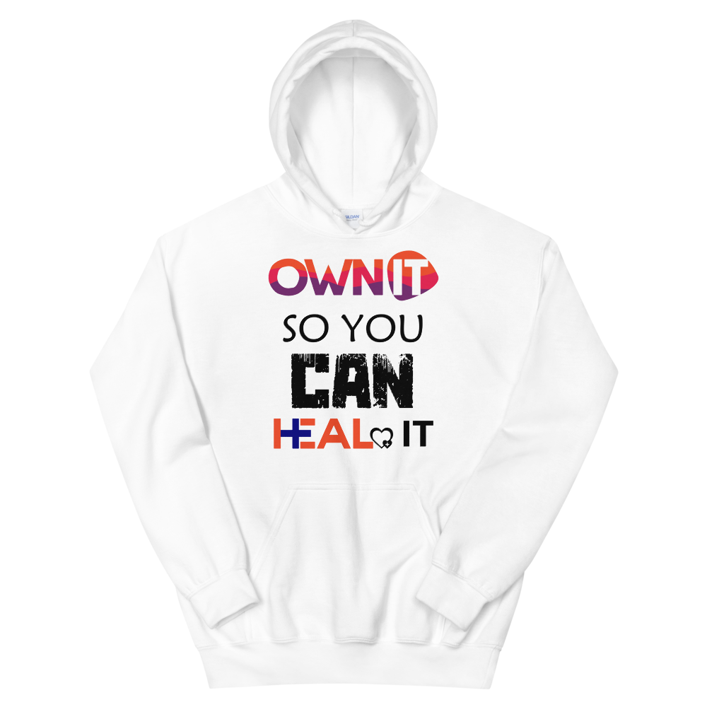 "Own it So you can Heal it"  Unisex Hoodie