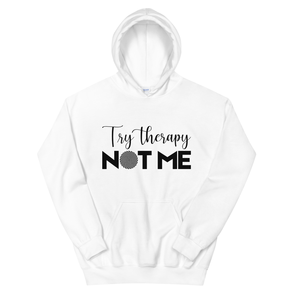 "Try Therapy Not Me" Unisex Hoodie